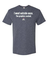 I Went Outside Once Adult Unisex T-Shirt