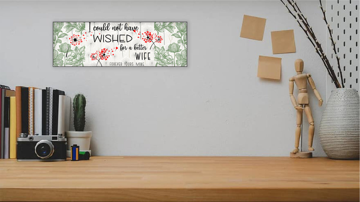 Wishes for Wife Sign, I could not wish for a better wife sign with personalization
