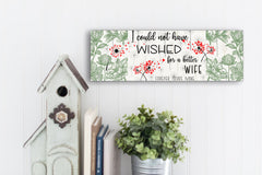 Wishes for Wife Sign, I could not wish for a better wife sign with personalization
