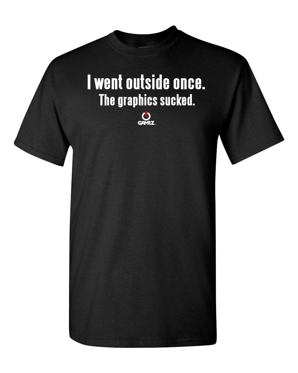 I Went Outside Once  Adult Unisex T-Shirt
