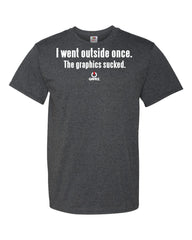 I Went Outside Once  Adult Unisex T-Shirt
