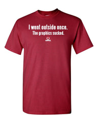 I Went Outside Once  Adult Unisex T-Shirt