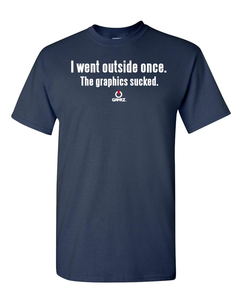 I Went Outside Once  Adult Unisex T-Shirt
