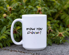 Friends themed Mug, How you Doin?  Classic friends TV show quote. Funny Friends TV show gift Mug, Joey Tribbiani quote